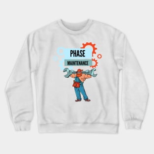 maintenance phase Crewneck Sweatshirt